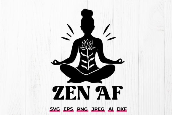 Download Zen AF SVG Cricut File Yoga Pose Namaste - Cut file Collection