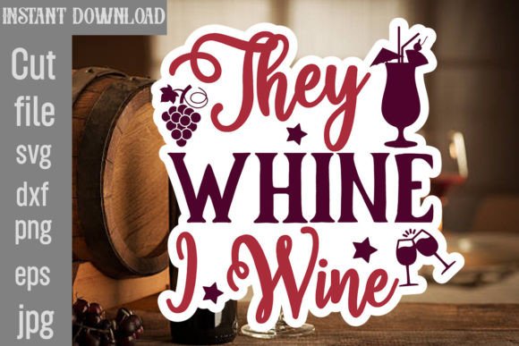Download They Whine I Wine SVG Cut File - Cut file Collection