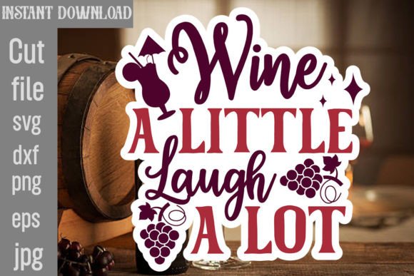 Download Wine a Little Laugh a Lot SVG Cut File - Cut file Collection