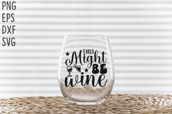 Download This Might Be Wine SVG Cricut Files - Cut file Collection