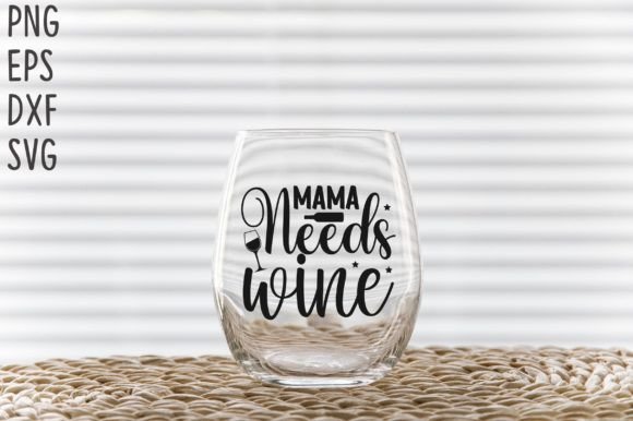 Download Mama Needs Wine SVG Cricut Files - Cut file Collection