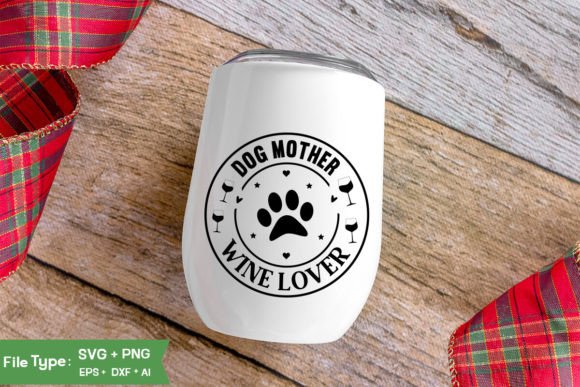 Download Dog Mother Wine Lover SVG Cut File - Cut file Collection